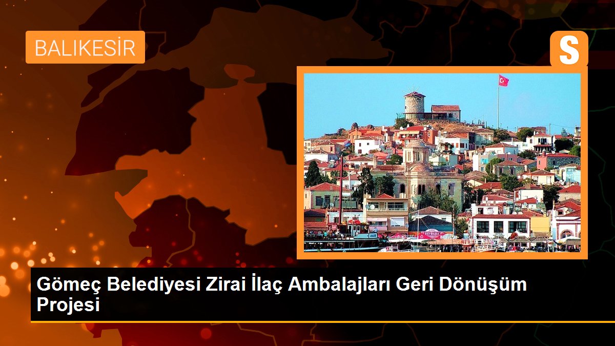 Gömeç Belediyesi Zirai İlaç Ambalajlarını Geri Dönüşüme Sokuyor